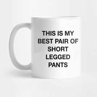 Short Legged Pants Mug